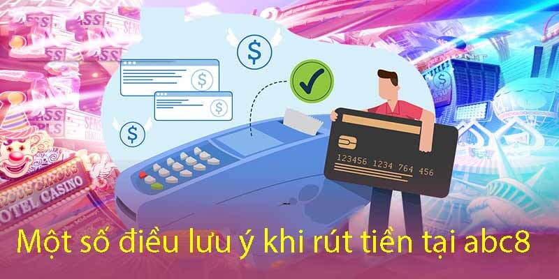 Điều kiện và những thứ cần chuẩn bị để rút tiền ABC8 