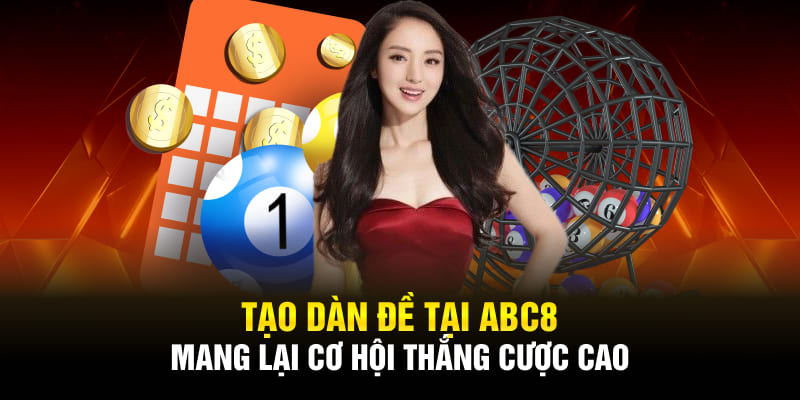 Tạo dàn đề tại ABC8 mang lại cơ hội thắng cược cao