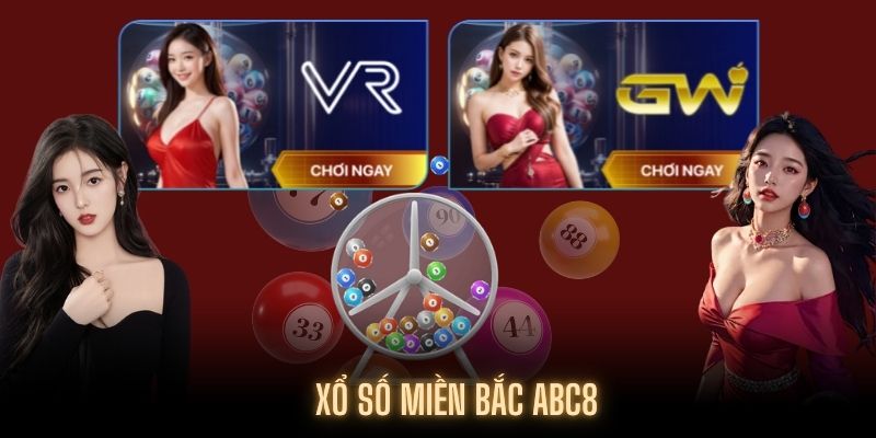 Tìm hiểu về hình thức Xổ số miền Bắc tại ABC8