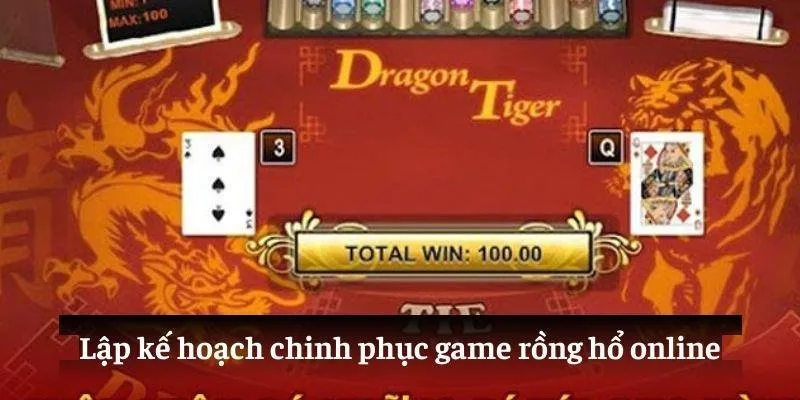 Lập kế hoạch chinh phục game rồng hổ online